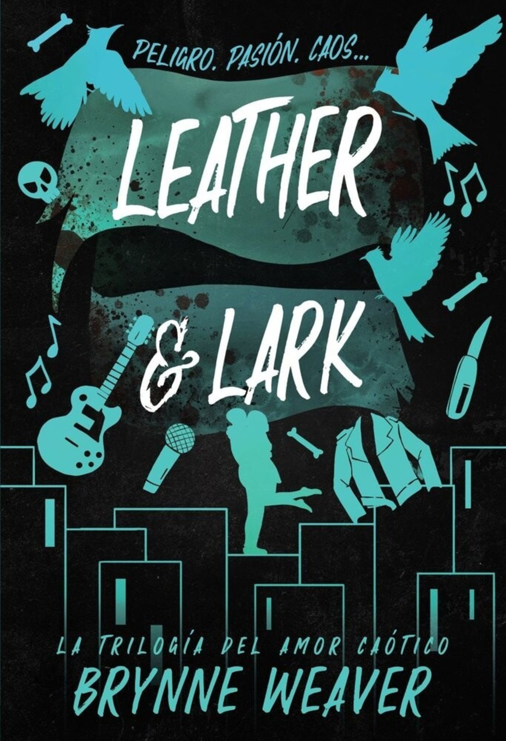 LEATHER & LARK La trilogia del amor caotico 2 ( WEAVER, BRYNNE ) - 1