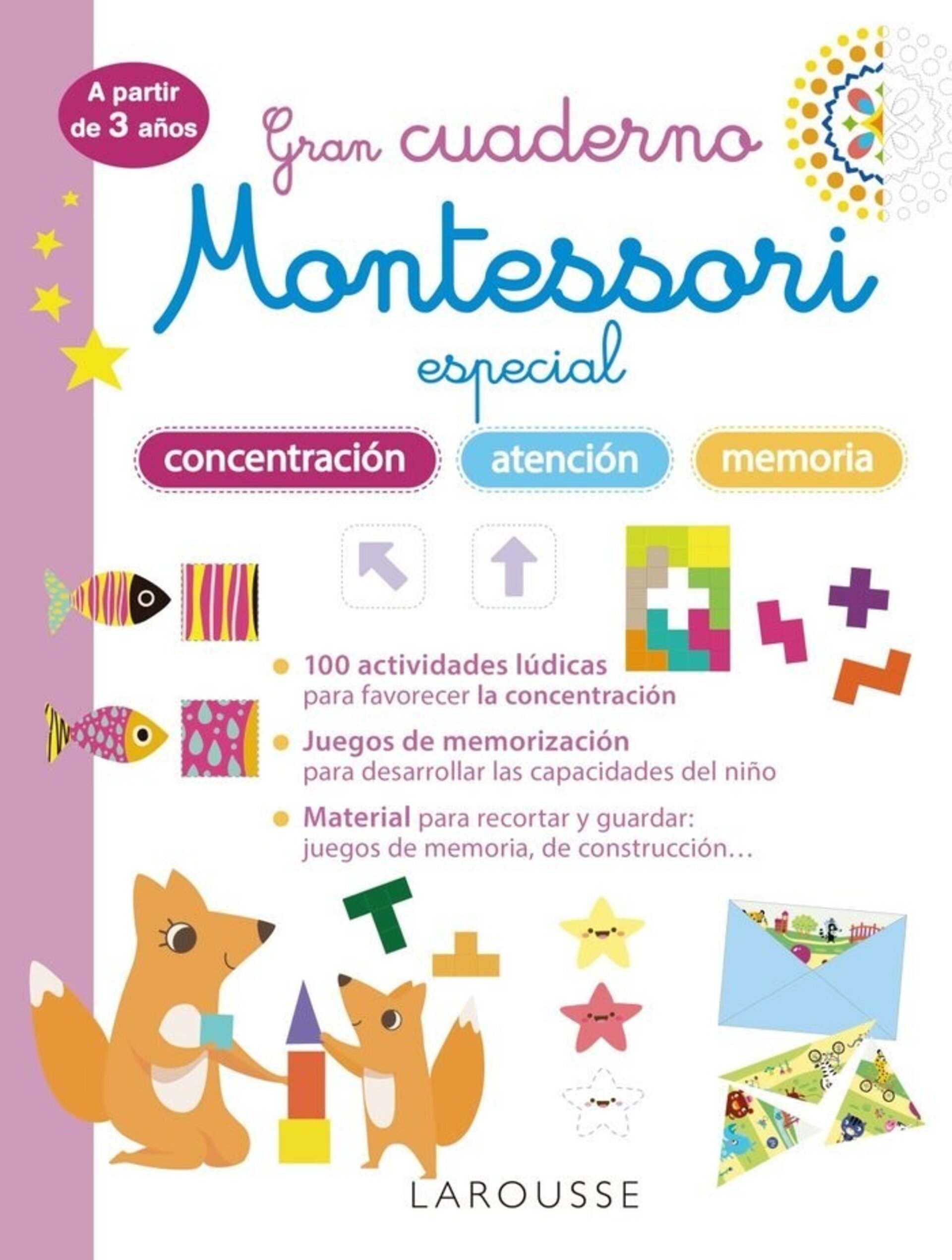 GRAN CUADERNO MONTESSORI ESPECIAL CONCENTRACION, ATENCION Y LAROUSSE EDITORIAL - 1