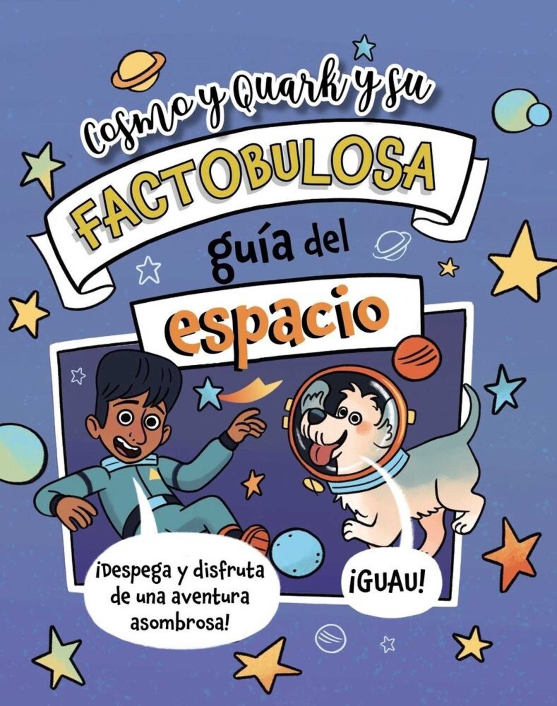 COSMO Y QUARK Y SU FACTOBULOSA GUIA DEL ESPACIO  ( TURNER, TRACEY ) - 1