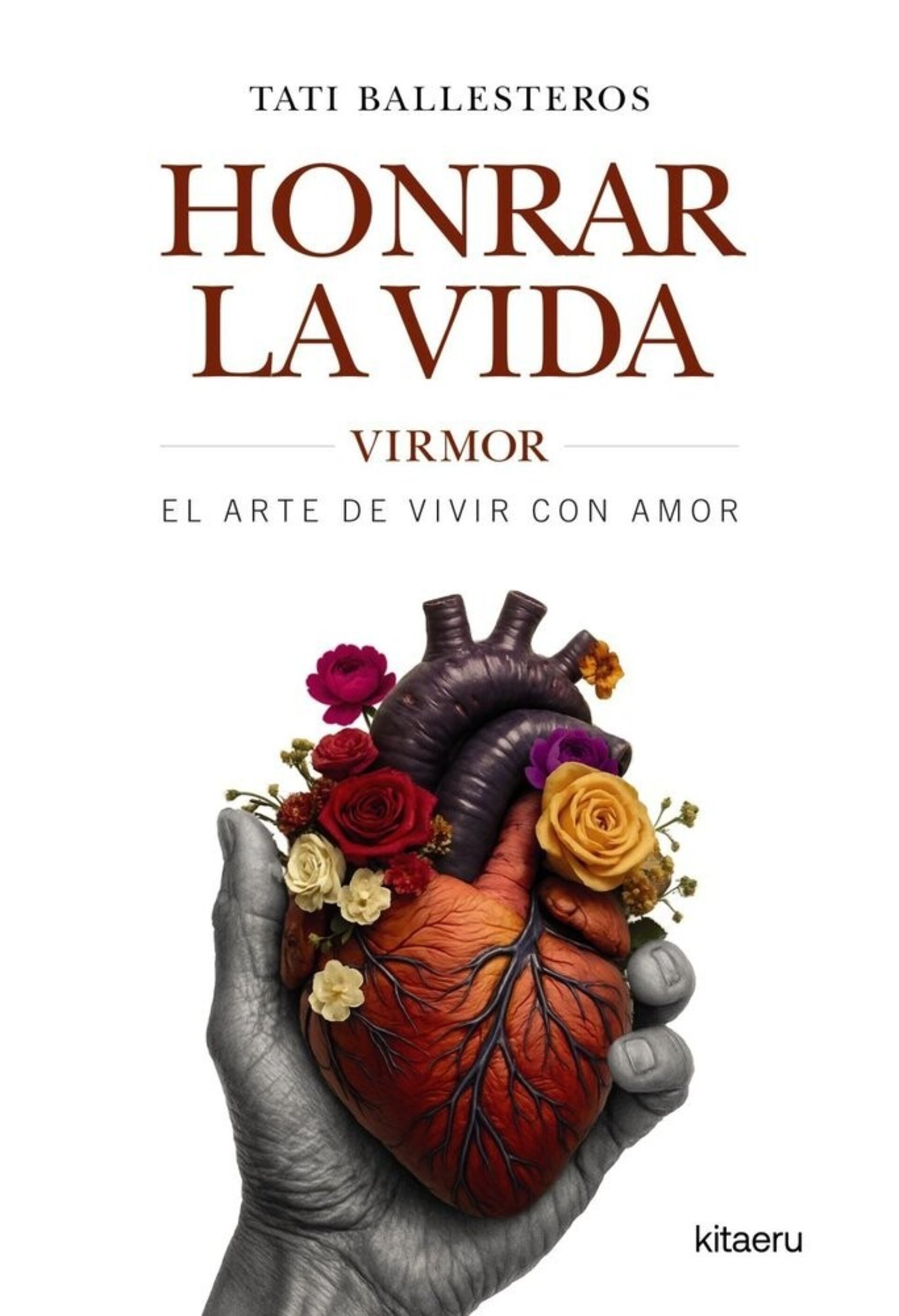 HONRAR LA VIDA VIRMOR, el arte de vivir con amor  ( BALLESTEROS, TATI ) - 1