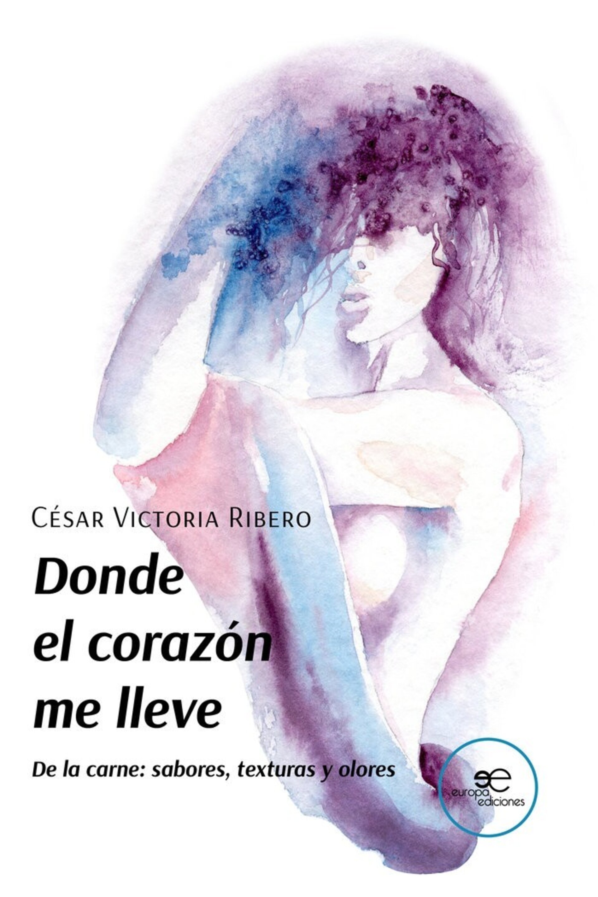 DONDE EL CORAZON ME LLEVE  (  CÉSAR VICTORIA RIBERO ) - 1