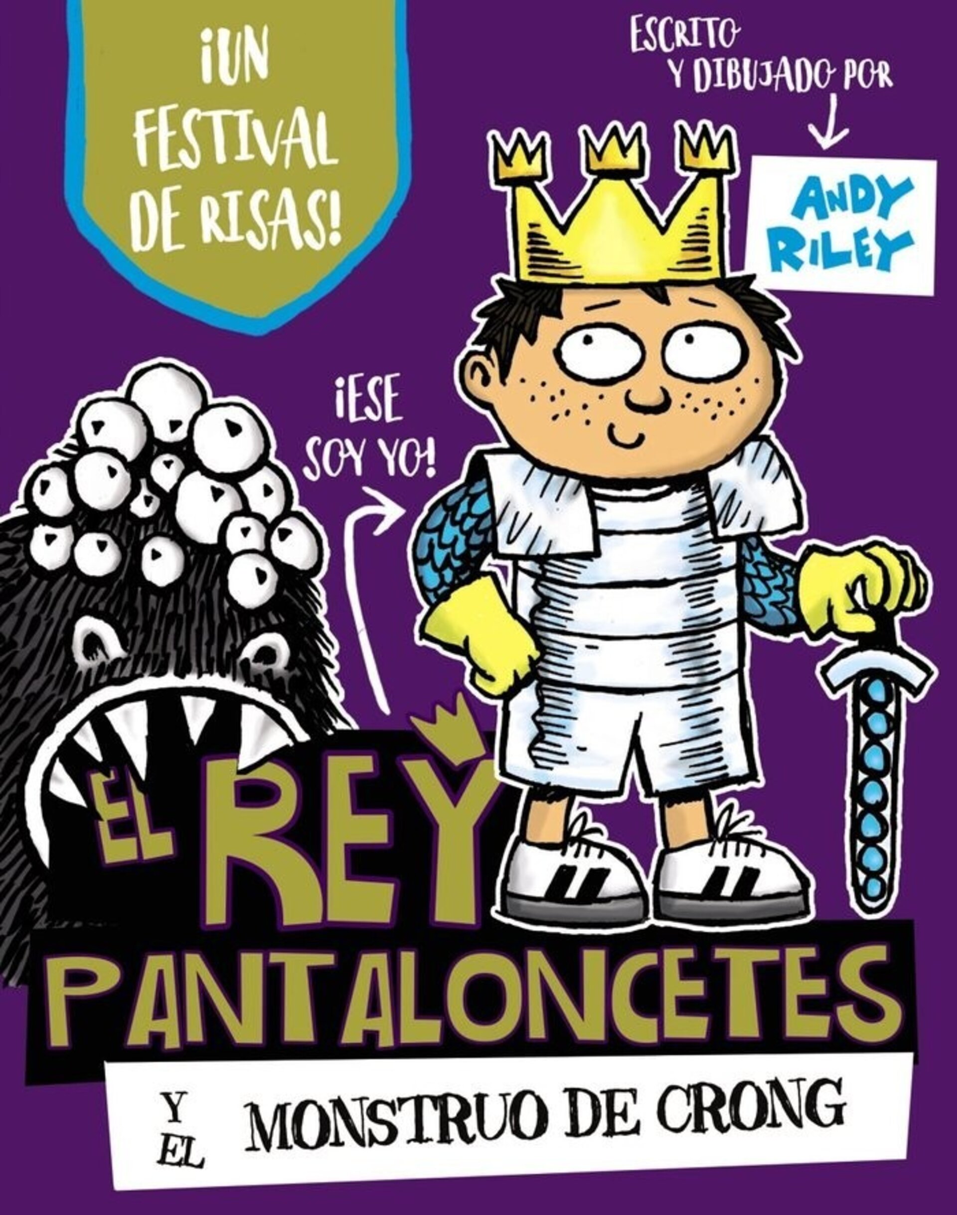 EL REY PANTALONCETES Y EL MONSTRUO DE CRONG,  ( RILEY, ANDY ) - 1