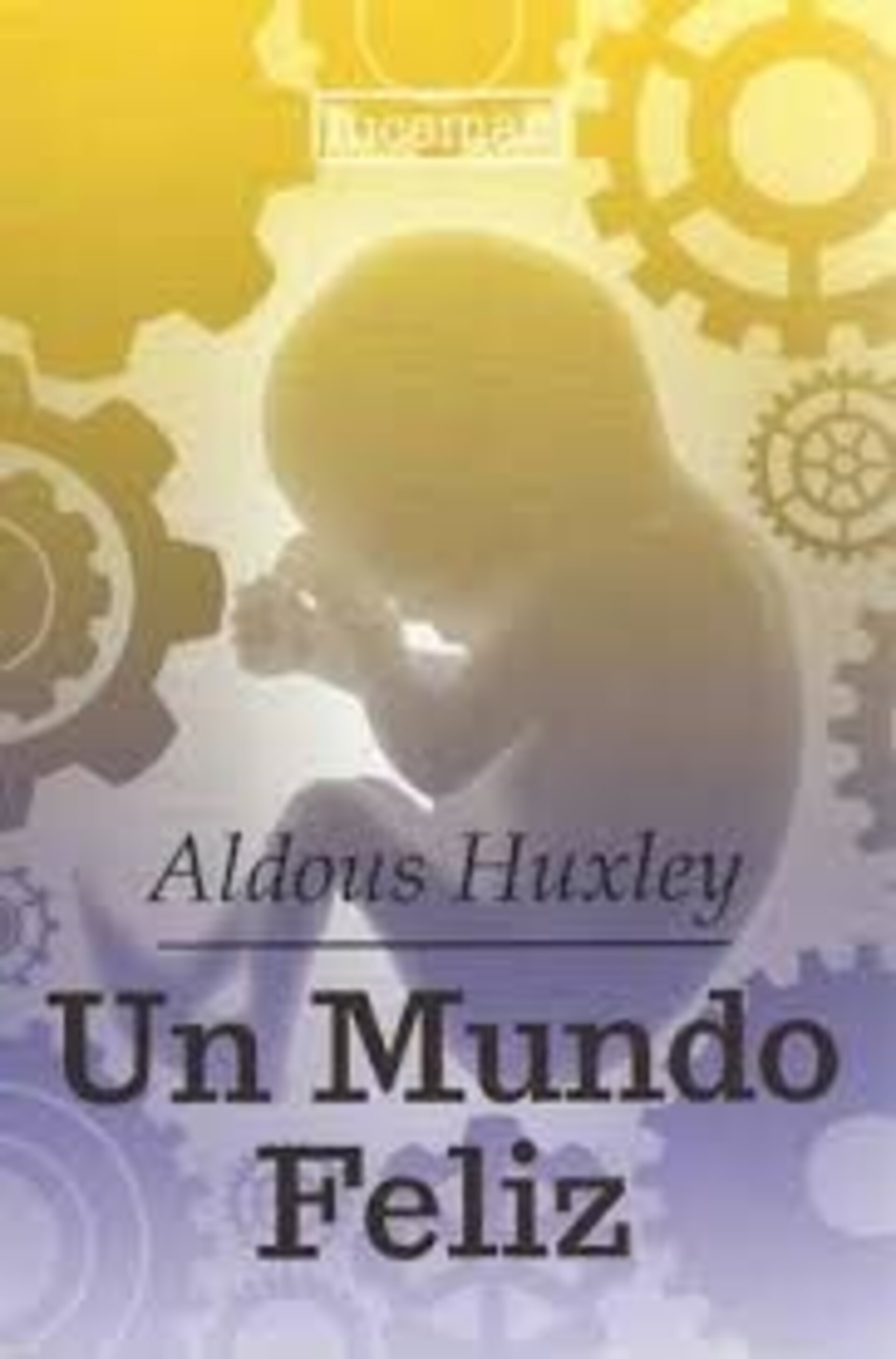 UN MUNDO FELIZ - ( Aldous Huxley ) - 1