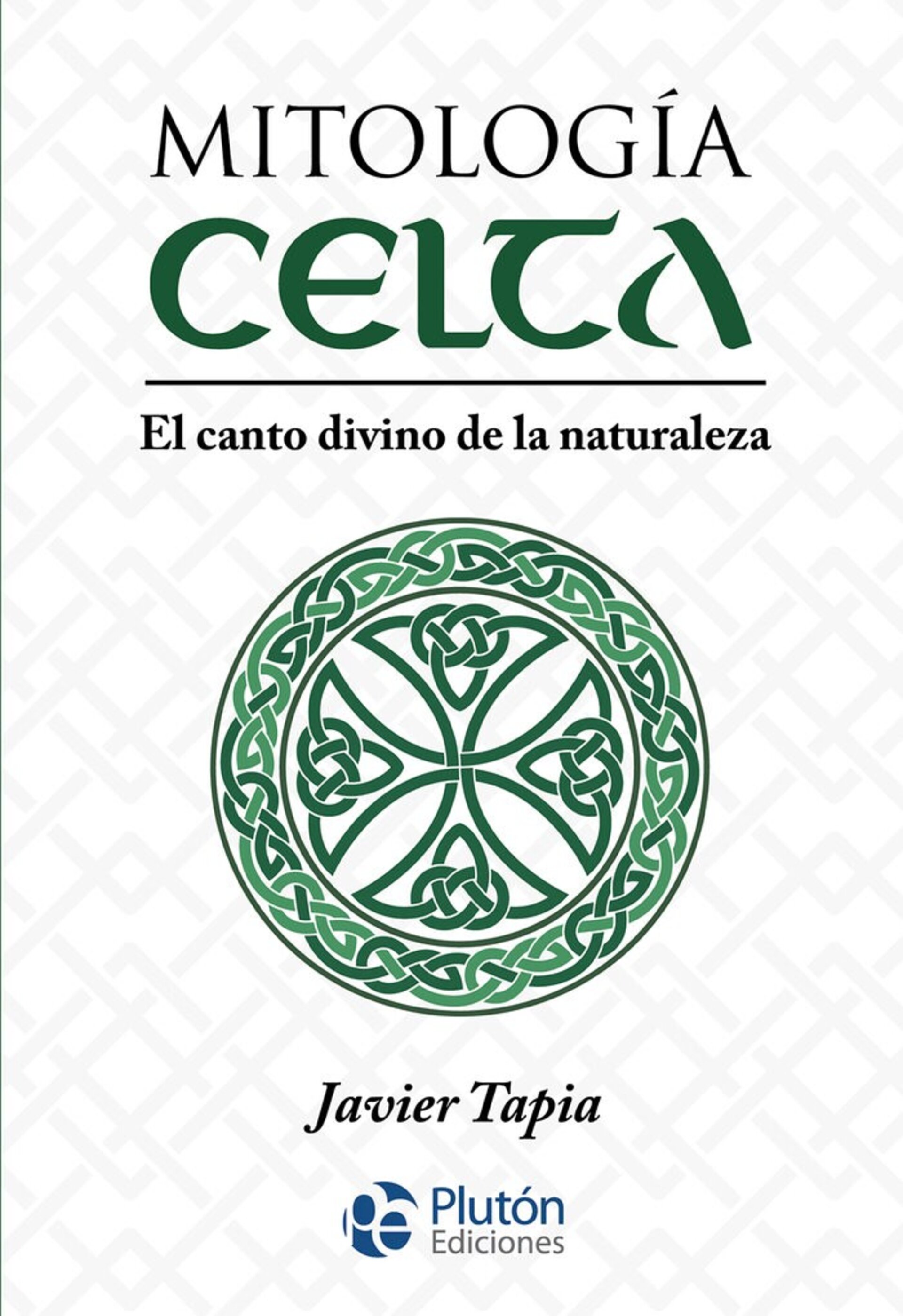 MITOLOGIA CELTA El canto divino de la naturaleza (Javier Tapia) - 1