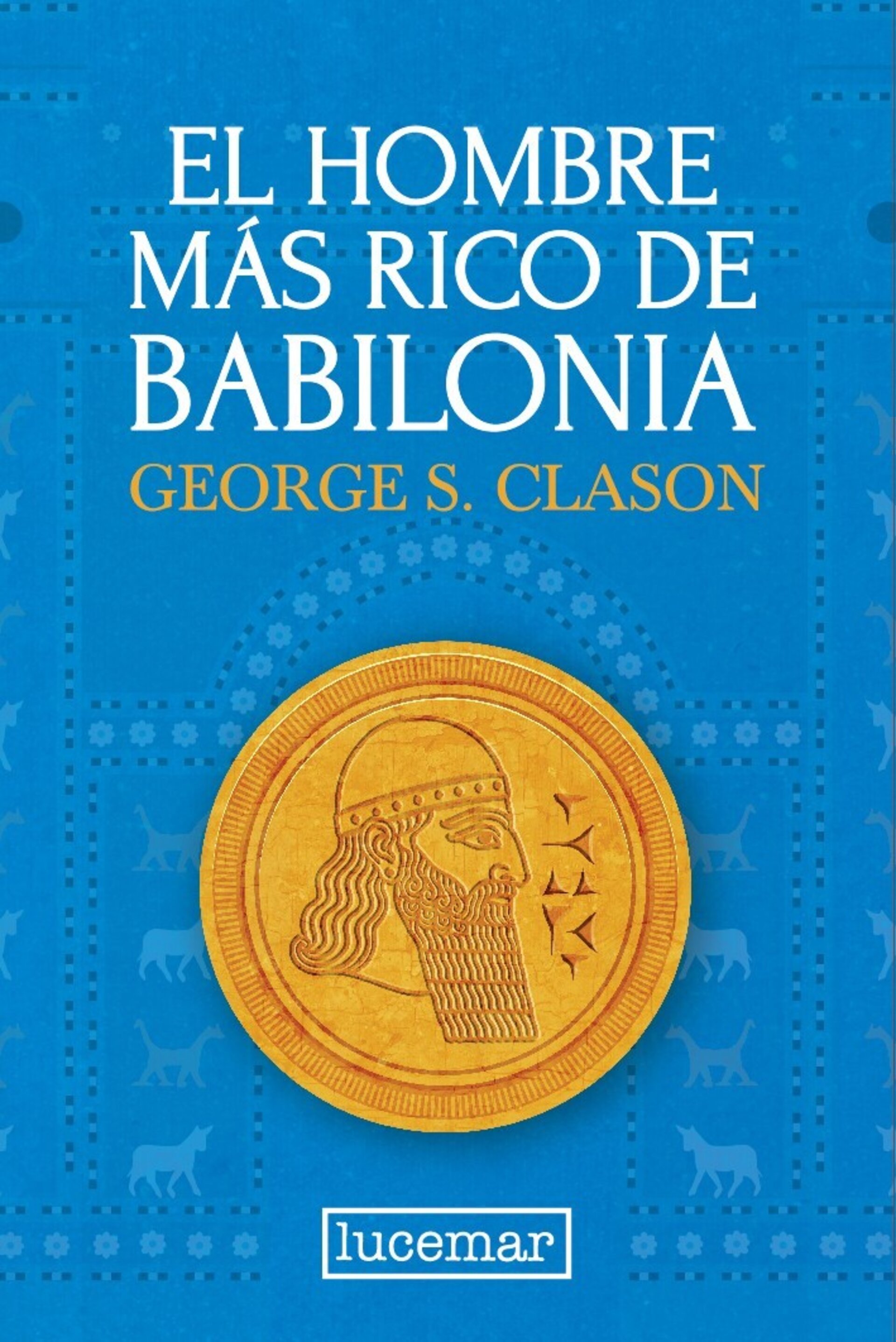 EL HOMBRE MAS RICO DE BABILONIA ( George S. Clason ) - 1