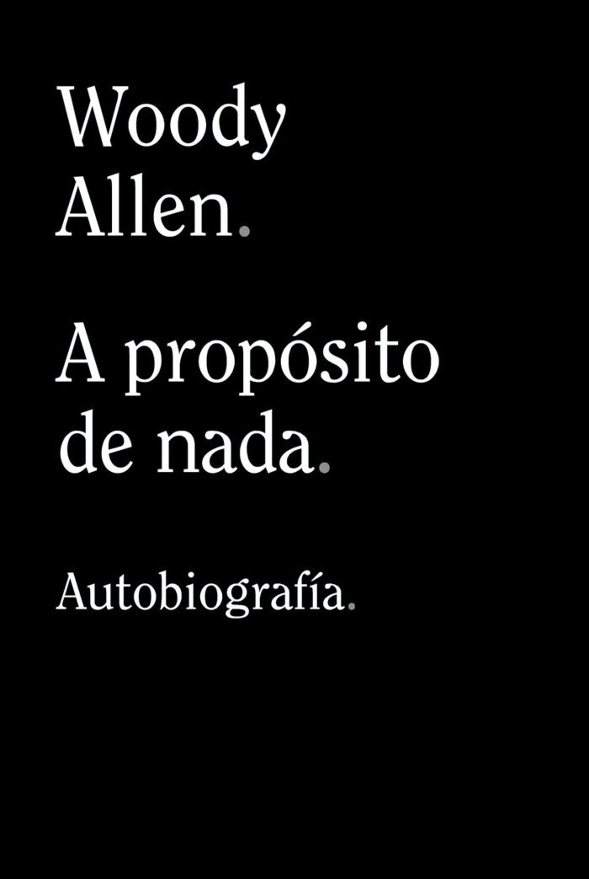 A PROPOSITO DE NADA   ( ALLEN, WOODY ) - 1